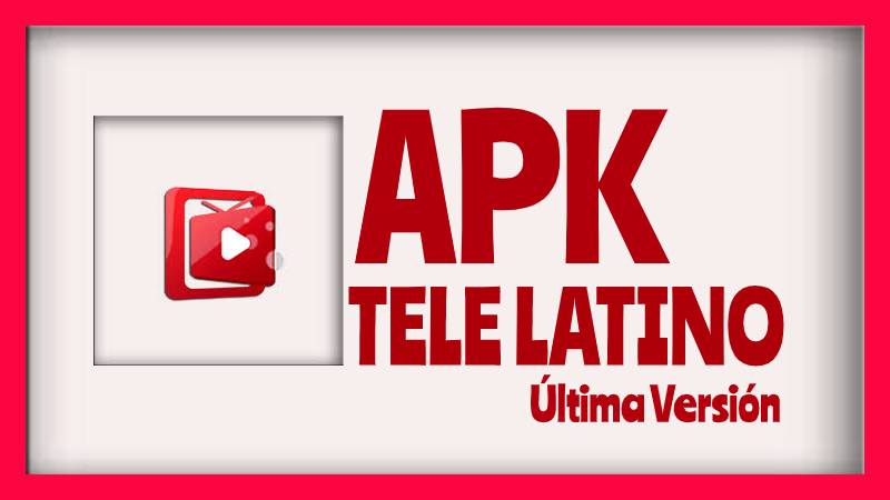Tele Latino 4.6.1 APK 2024 ™ Android, PC, Smart TV