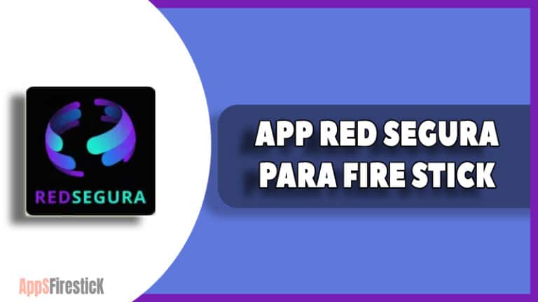 APP RED SEGURA PARA FIRE STICK