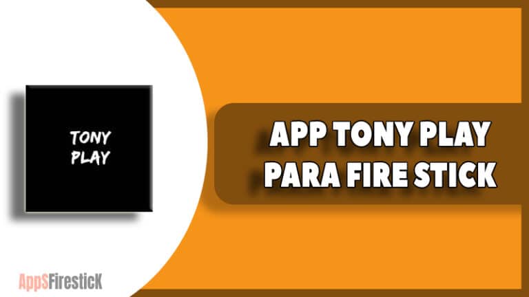 APP TONY PLAY PARA FIRE STICK